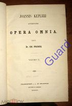 Kepleri Joannis (Кеплер Иоганн) «Astronomi Opera Omnia». Volumen II, 1859г.