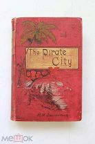 THE PIRATE CITY. BY R. M. BALLANTYNE. Редкость. Язык автора. Смотрите мои лоты - много изданий.