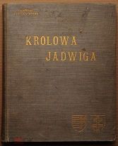 Антикварная книга KROLOVA JADVIGA Королева Ядвига 1910 год История Польши ОРИГИНАЛ