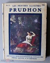 РАСПРОДАЖА. Пьер Поль Прюдон / LES PEINTRES ILLUSTRES.PRUDHON (1758-1823). PIERRE LAFITTE,1913