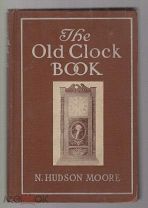N. Hudson Moore. The Old Clock Book. New York. Frederick A. Stokes, 1911. XI, 339 с.