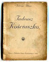 Костюшко. Тадеуш. «Tadeus Kosciuszko». Соч. Tadeusz Uhma. Киев.1917 г.