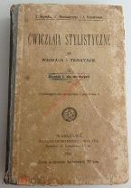 Стилистические упражнения в примерах и темах. Варшава 1906 г. На польском языке.